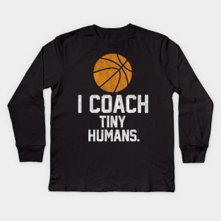 Basketball Coach Tiny Humans Sports Kids Long Sleeve T-Shirt